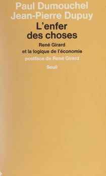 L'Enfer des choses - René Girard et la logique de l'économie