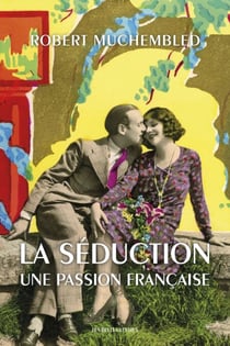 La Séduction - Une passion française