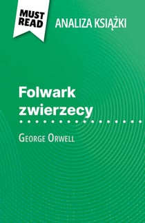 Folwark zwierzecy ksiazka George Orwell (Analiza ksiazki) - Pelna analiza i szczególowe podsumowanie pracy