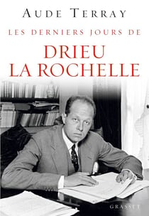 Les derniers jours de Drieu La Rochelle - Les derniers jours (6 août 1944 - 15 mars 1945)