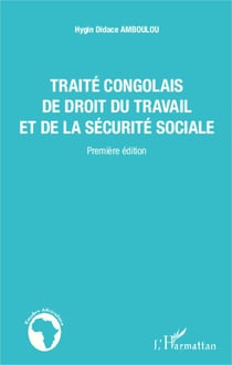 Traité congolais de droit du travail et de la sécurité sociale - (Première édition)