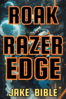 Roak: Razer Edge - Roak: Galactic Bounty Hunter, #3