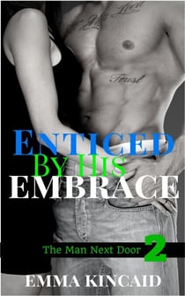 Enticed By His Embrace, Part Two - The Man Next Door