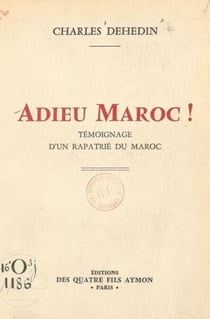 Adieu Maroc ! - Témoignage d'un rapatrié du Maroc