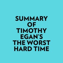 Summary of Timothy Egan's The Worst Hard Time