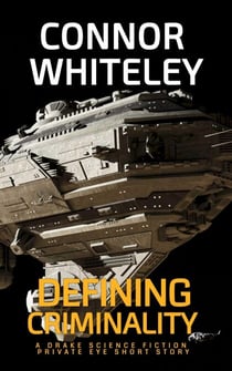 Defining Criminality: A Drake Science Fiction Private Eye Short Story - Drake Science Fiction Private Eye Stories, #2