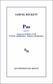 Pas - suivi de Fragments de théâtre I et II, Pochade radiophonique, Esquisse radiophonique