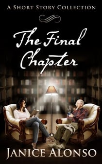 The Final Chapter - A Short Story Collection - Literary Short Stories, #1