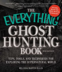 The Everything Ghost Hunting Book - Tips, tools, and techniques for exploring the supernatural world