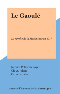 Le Gaoulé - La révolte de la Martinique en 1717