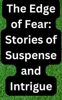 The Edge of Fear: Stories of Suspense and Intrigue