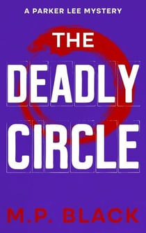 The Deadly Circle - A Parker Lee Mystery, #2
