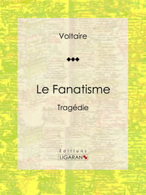 Le Fanatisme - Tragédie