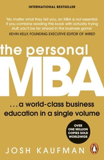 The Personal MBA - The bestselling business book containing you everything you need to know about marketing, management and leadership
