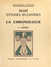 Traité d'études bysantines (1) : La chronologie - La Chronologie