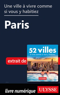Une ville à vivre comme si vous y habitiez - Paris