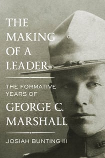 The Making of a Leader - The Formative Years of George C. Marshall