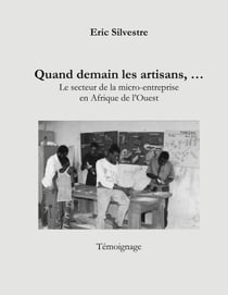 Quand demain les artisans .... - Le secteur de la micro-entreprise en Afrique de l'Ouest