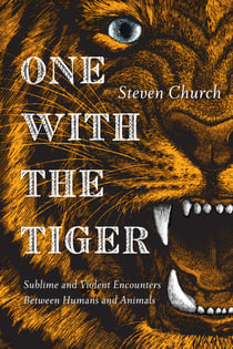One With the Tiger - Sublime and Violent Encounters Between Humans and Animals