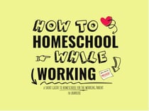 How to Homeschool While Working A Short Guide To Homeschool For The Working Parent