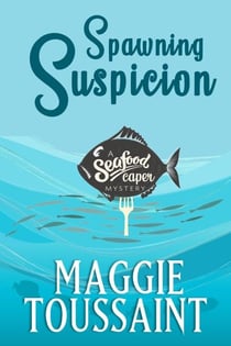 Spawning Suspicion - A Seafood Caper Mystery, #2