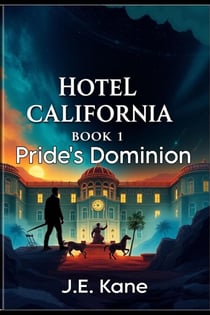 Hotel California: Book1: Pride's Dominion - Hotel California: Descent Into Darkness, #1