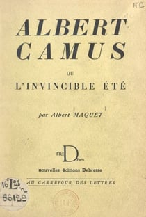Albert Camus - Ou L'invincible été. Essai
