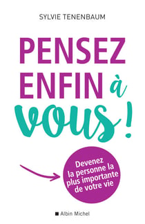 Pensez enfin à vous ! - Devenez la personne la plus importante de votre vie