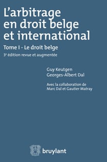 L'arbitrage en droit belge et international - Tome I : Le droit belge