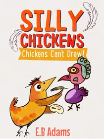 Chickens Can't Draw - Silly Chickens