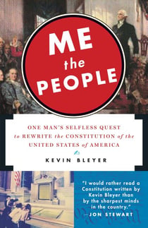 Me the People - One Man's Selfless Quest to Rewrite the Constitution of the United States of America