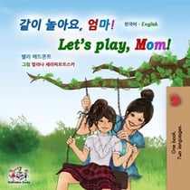 ?? ???, ??! Let’s Play, Mom! - Korean English Bilingual Collection