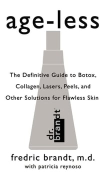 Age-less - The Definitive Guide to Botox, Collagen, Lasers, Peels, and Other Solutions for Flawless Skin