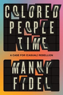 Colored People Time - A Case for (Casual) Rebellion