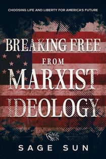 Breaking Free from Marxist Ideology - The Anti-Marxist Chronicles: Defending America Against Marxist Ideology, #3