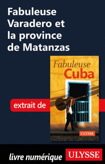 Fabuleuse Varadero et la province de Matanzas
