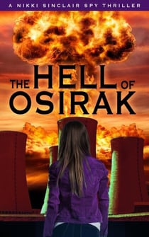 The Hell Of Osirak - The Nikki Sinclair Spy Thriller Series, #8