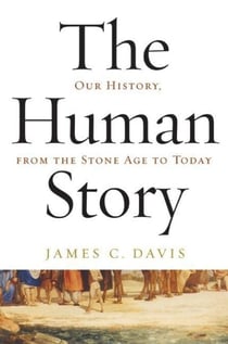The Human Story - Our History, from the Stone Age to Today