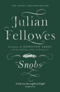 Snobs - From the creator of DOWNTON ABBEY and THE GILDED AGE