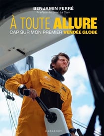À toute allure - Cap sur mon premier Vendée Globe