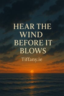 Hear the Wind Before It Blows