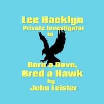 Lee Hacklyn Private Investigator in Born a Dove, Bred a Hawk - Lee Hacklyn