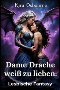 Dame Drache weiß zu lieben: Lesbische Fantasy - Die Azuiron Saga