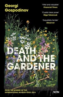 Death and the Gardener - From the International Booker Prize-winning author of Time Shelter