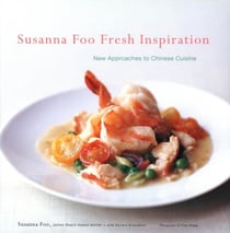 Susanna Foo Fresh Inspiration - New Approaches to Chinese Cuisine