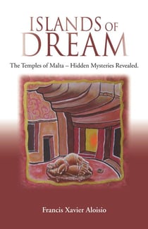 Islands of Dream - The Temples of Malta, Hidden Mysteries Revealed