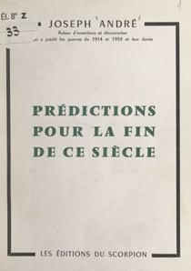 Prédictions pour la fin de ce siècle - D'après Nostradamus, la pyramide, les cycles cosmiques, les voyants et les prophètes. Révélations sensationnelles pour la période actuelle, jusqu'à l'an 2000 et au-delà. La fin du monde est-elle proche ?