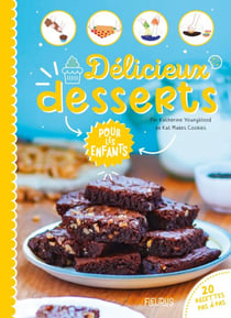 Délicieux desserts pour les enfants - 20 recettes pas à pas