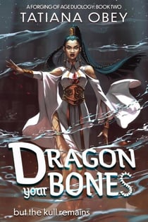Dragon Your Bones - A Forging of Age, #2