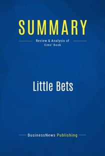 Summary: Little Bets - Review and Analysis of Sims' Book
